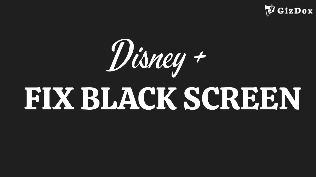 Disney Plus Black Screen (Causes & Easy Fixes)