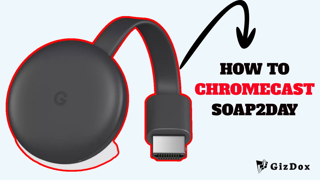 How to Chromecast Soap2day in 2023 [Step-by-Step Guide]
