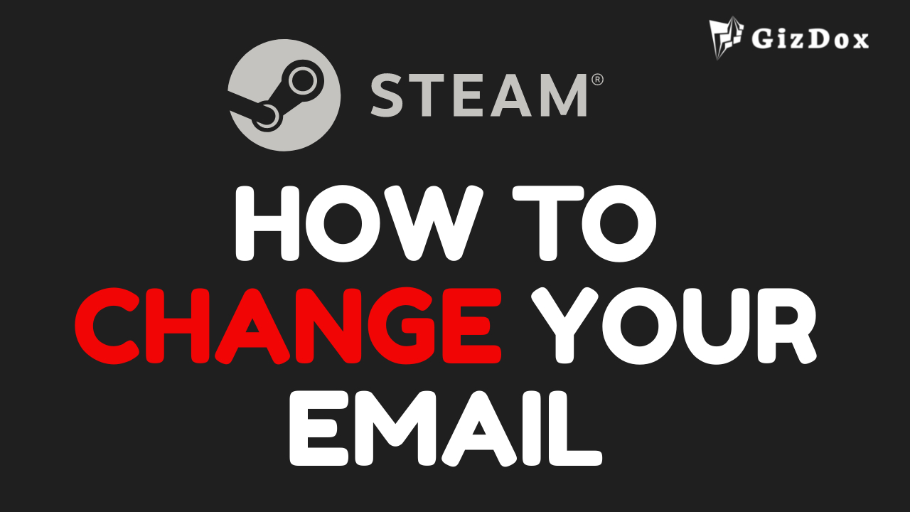 How to Change Your Email on Steam [Updated 2023]
