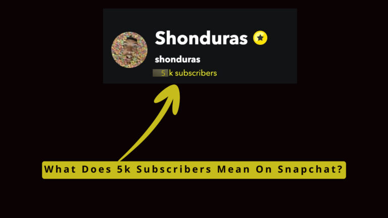 What Does 5k Subscribers Mean On Snapchat?