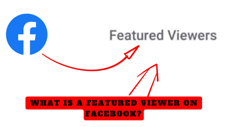 What Is A Featured Viewer on Facebook?